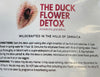 Duck Flower (Extreme Detox)
