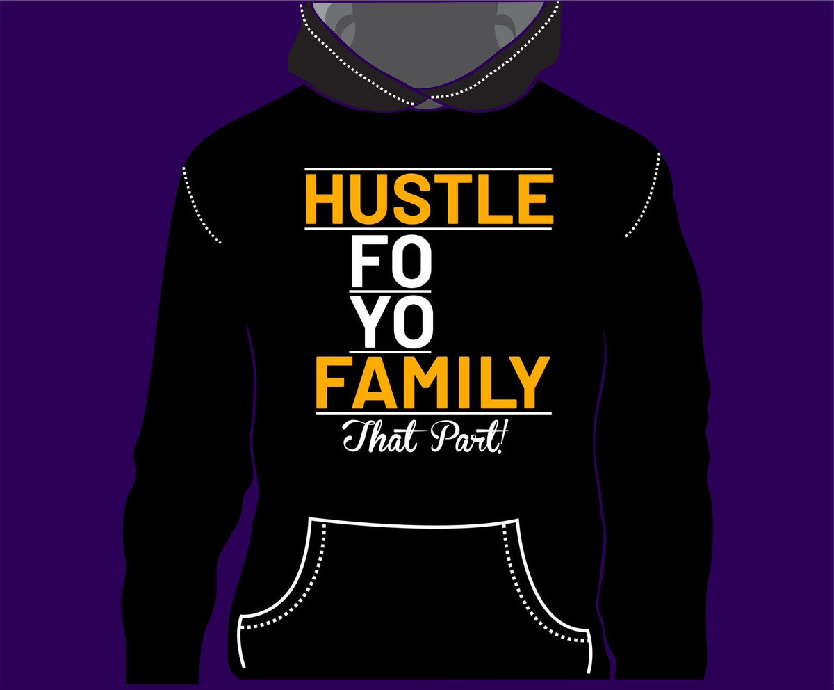 Hustle Fo Yo Family (unisex size )